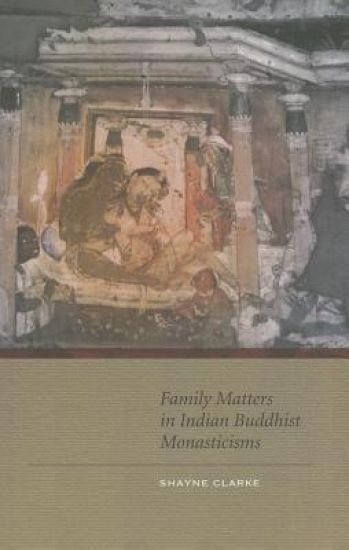 Family Matters in Indian Buddhist Monasticisms