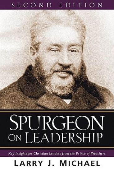 Spurgeon on Leadership – Key Insights for Christian Leaders from the Prince of Preachers
