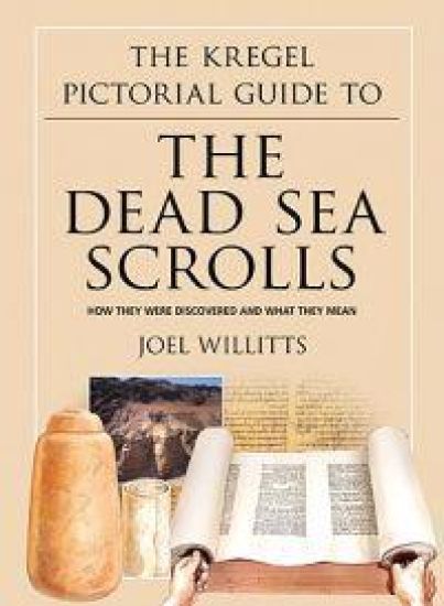 The Kregel Pictorial Guide to the Dead Sea Scrol – How They Were Discovered and What They Mean