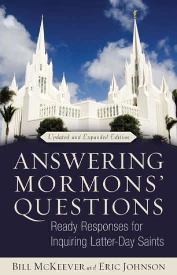 Answering Mormons` Questions – Ready Responses for Inquiring Latter–day Saints