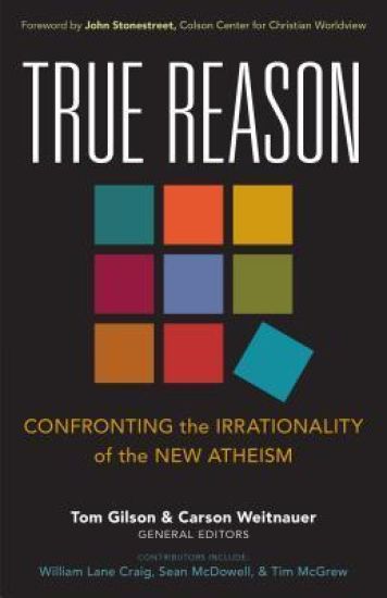 True Reason – Confronting the Irrationality of the New Atheism