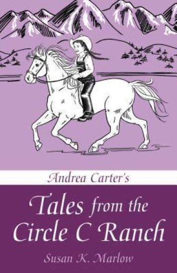 Andrea Carter`s Tales from the Circle C Ranch