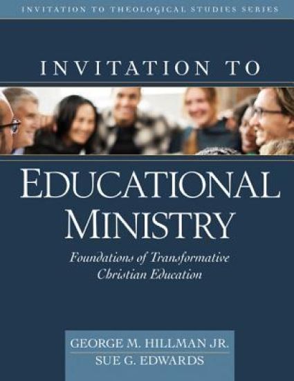 Invitation to Educational Ministry – Foundations of Transformative Christian Education