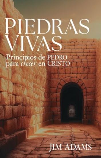 Piedras Vivas: Principios de Pedro Para Crecer En Cristo