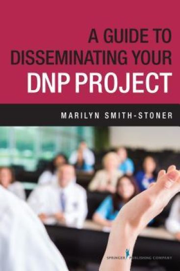 A Guide to Disseminating Your DNP Project