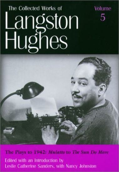 The Collected Works of Langston Hughes v. 5; Plays to 1942 - ""Mulatto"" to ""The Sun Do Move