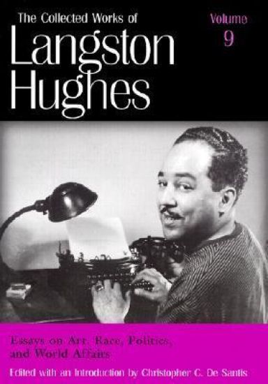 Collected Works of Langston Hughes v. 9; Essays on Art, Race, Politics and World Affairs