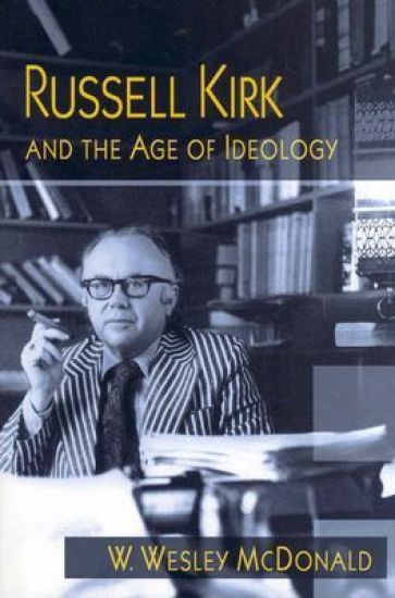 Russell Kirk and the Age of Ideology