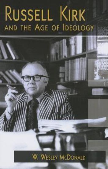 Russell Kirk and the Age of Ideology