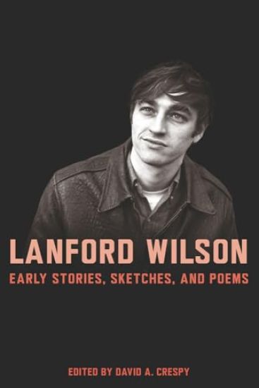 Lanford Wilson: Early Stories, Sketches, and Poems