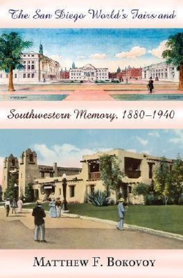The San Diego World's Fairs and Southwestern Memory, 1880-1940
