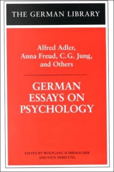 German Essays on Psychology: Alfred Adler, Anna Freud, C.G. Jung, and Others