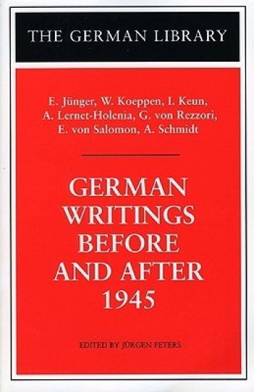 German Writings Before and After 1945: E. Junger, W. Koeppen, I. Keun, A. Lernet-Holenia, G. von Rez