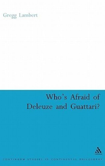 Who's Afraid of Deleuze and Guattari?