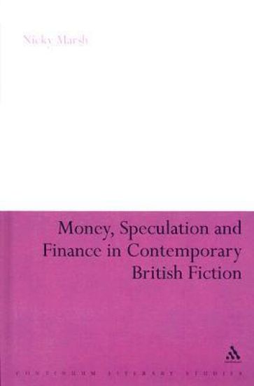 Money, Speculation and Finance in Contemporary British Fiction
