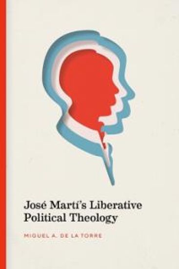 José Martí's Liberative Political Theology