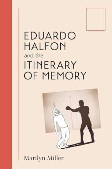 Eduardo Halfon and the Itinerary of Memory