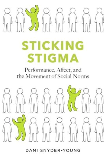 Sticking Stigma: Performance, Affect, and the Movement of Social Norms