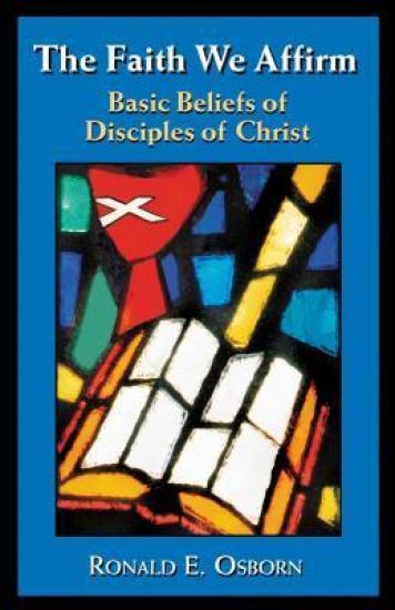 Faith We Affirm-Basic Beliefs of Disciples of Christ