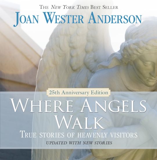 Where Angels Walk: True Stories of Heavenly Visitors