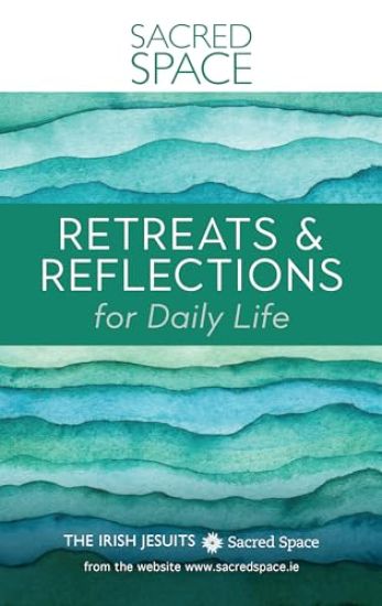 Sacred Space: Retreats & Reflections for Daily Life