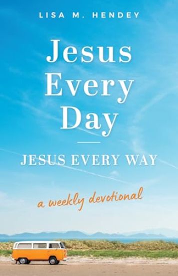Jesus Every Day, Jesus Every Way: A Weekly Devotional