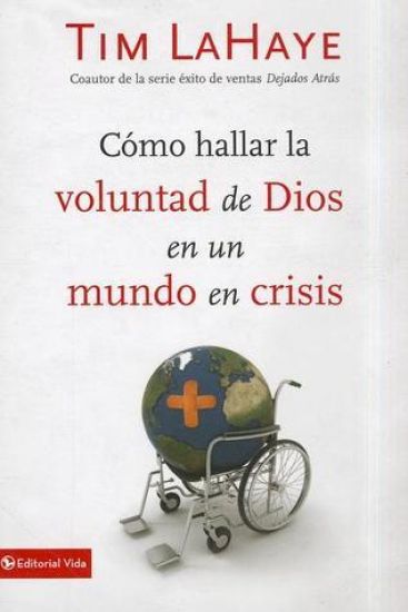 Cómo Hallar La Voluntad de Dios En Un Mundo En Crisis