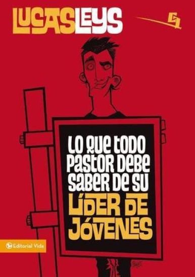 Lo Que Todo Pastor Debe Saber de Su Líder de Jóvenes
