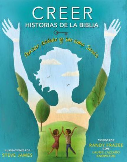 Creer - Historias de la Biblia: Pensar, Actuar y Ser Como Jesús