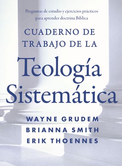 Cuaderno de trabajo de la Teología sistemática Softcover Systematic Theology Workbook