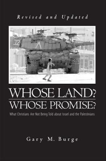 Whose Land? Whose Promise?: What Christians Are Not Being Told about Israel and the Palestinians