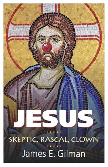 Jesus: Skeptic, Rascal, Clown