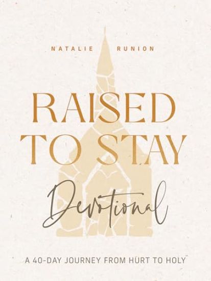 Raised to Stay Devotional: A 40-Day Journey from Hurt to Holy