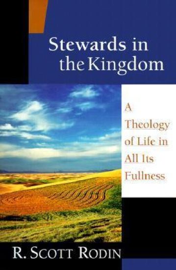 Stewards in the Kingdom: A Theology of Life in All Its Fullness