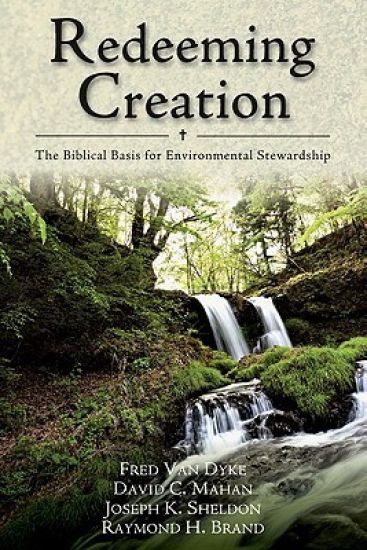 Redeeming Creation – The Biblical Basis for Environmental Stewardship