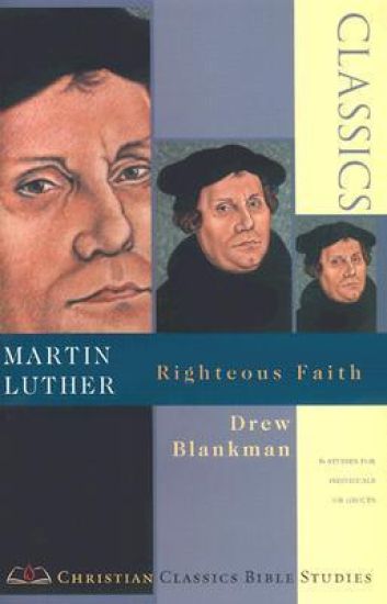 Martin Luther – Righteous Faith