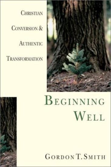 Beginning Well – Christian Conversion & Authentic Transformation
