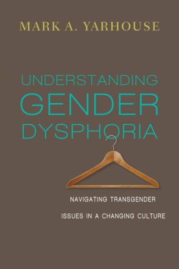 Understanding Gender Dysphoria – Navigating Transgender Issues in a Changing Culture