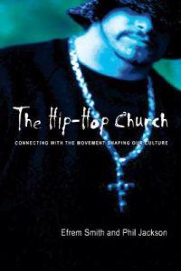 The Hip-Hop Church: Connecting with the Movement Shaping Our Culture