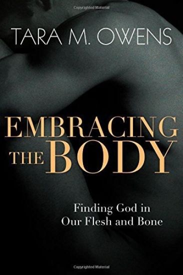 Embracing the Body – Finding God in Our Flesh and Bone