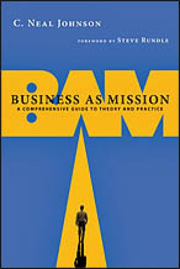 Business as Mission – A Comprehensive Guide to Theory and Practice