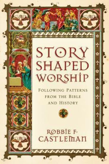Story–Shaped Worship – Following Patterns from the Bible and History