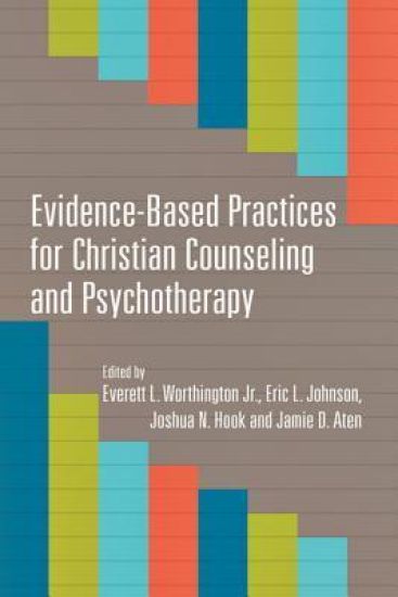 Evidence–Based Practices for Christian Counseling and Psychotherapy