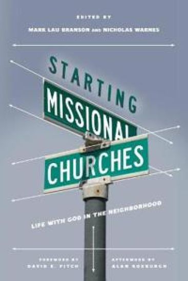 Starting Missional Churches – Life with God in the Neighborhood