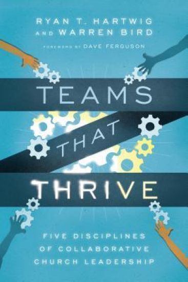 Teams That Thrive – Five Disciplines of Collaborative Church Leadership