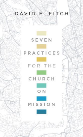 Seven Practices for the Church on Mission