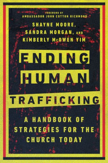 Ending Human Trafficking – A Handbook of Strategies for the Church Today
