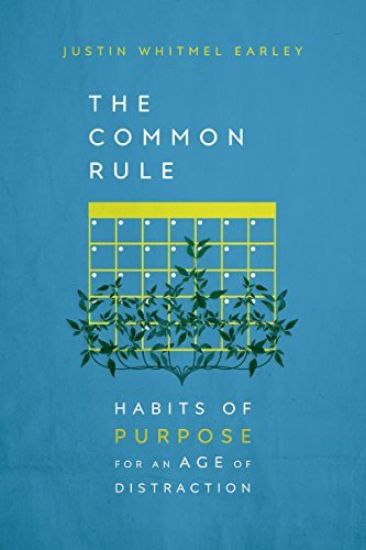 The Common Rule – Habits of Purpose for an Age of Distraction