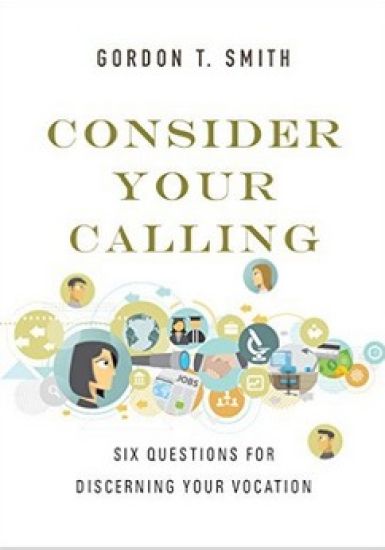 Consider Your Calling – Six Questions for Discerning Your Vocation