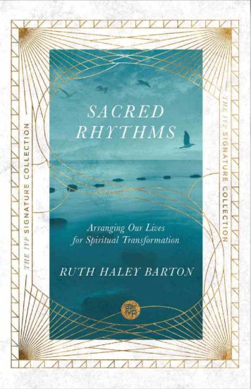 Sacred Rhythms – Arranging Our Lives for Spiritual Transformation